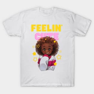 Feelin’ Cute T-Shirt